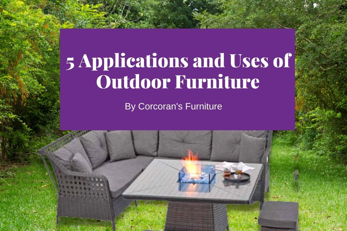 5 Applications and Uses of Outdoors Furniture