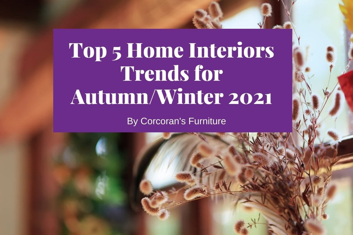 Our Top 5 Seasonal Trends for Autumn and Winter 2021