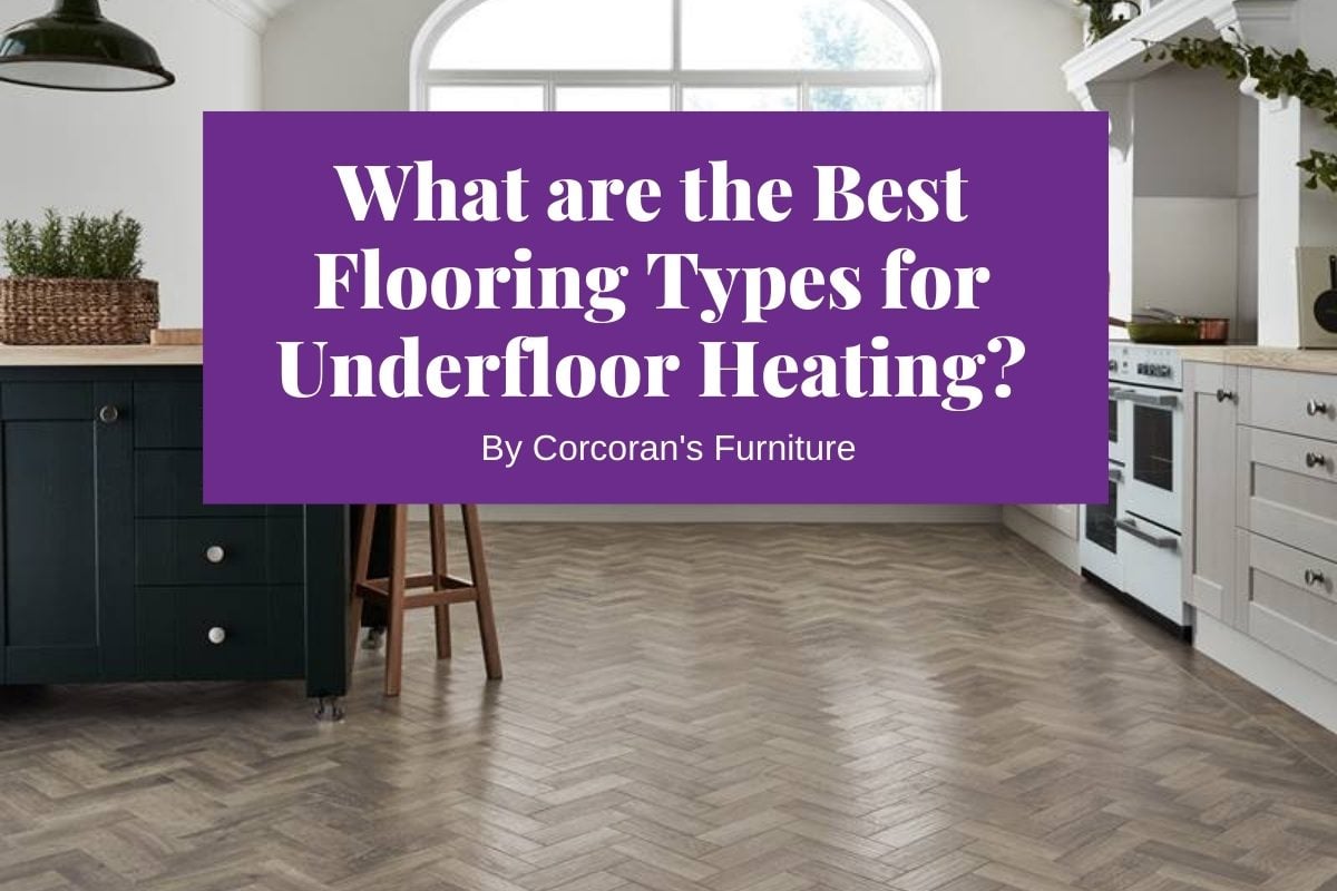 The Best Flooring for Underfloor Heating