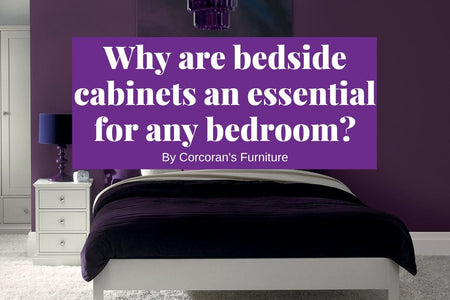Why are Bedside Cabinets an Essential Addition to any Bedroom?