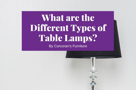 What are the Different Types of Table Lamps?