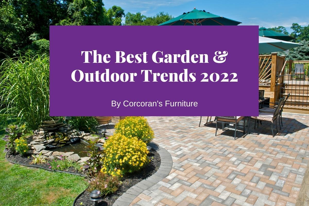 The best garden and outdoor trends 2022