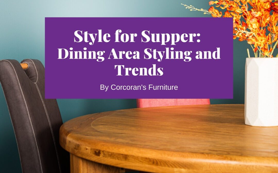 Dress Up the Dinner Table: Dining Area Styling Tips and Trends