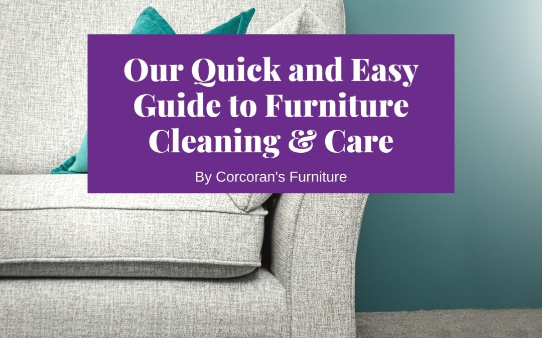 A New Lease on Your Furniture’s Life! Our Simple Guide to Furniture Cleaning and Care