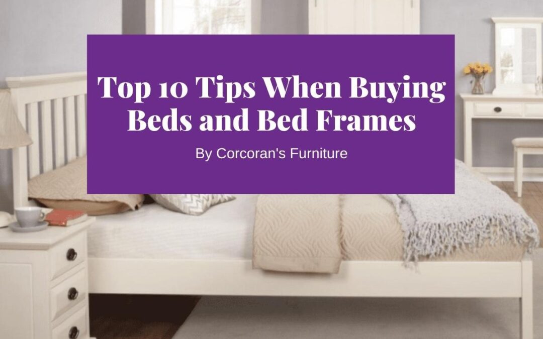 Top 10 Tips When Buying Beds and Bed Frames