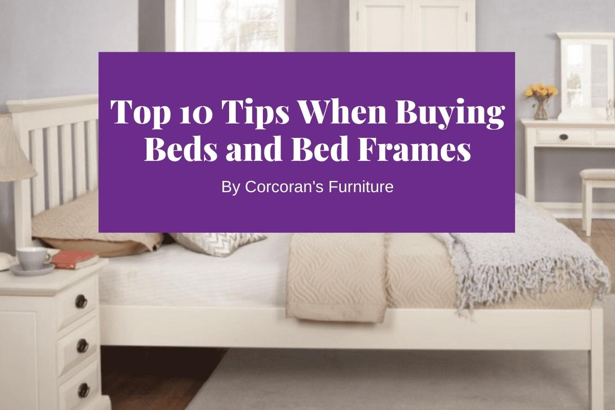 Top 10 Tips When Buying Beds and Bed Frames