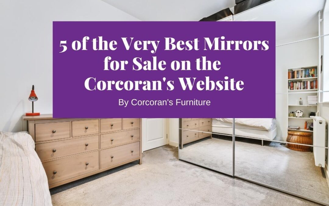 5 of the Very Best Mirrors for Sale on the Corcoran’s Website