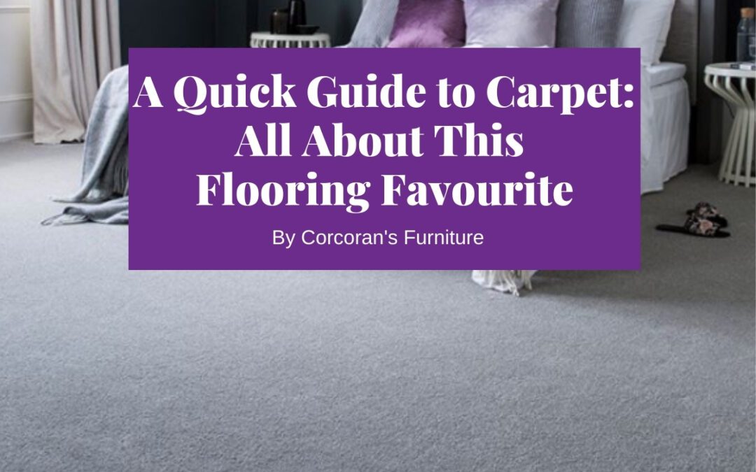 Carpet Options for a Comfortable Home: A Quick Guide to Carpet