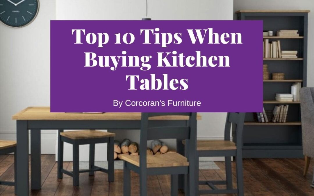 Top 10 Tips When Buying Kitchen Tables