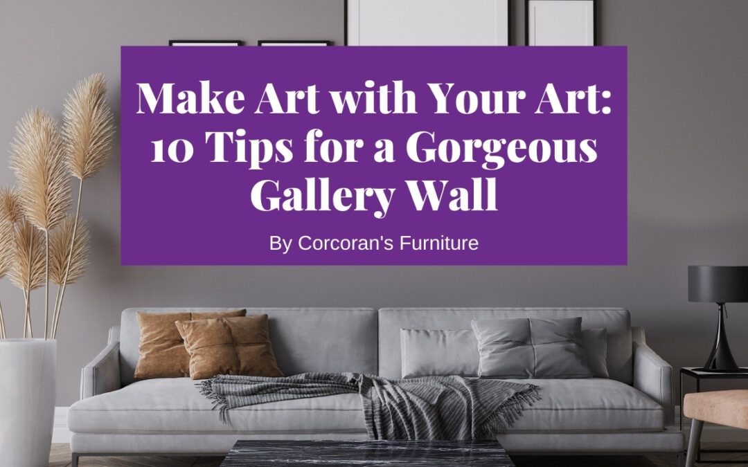 Make Art with Your Art: 10 Tips for a Gorgeous Gallery Wall