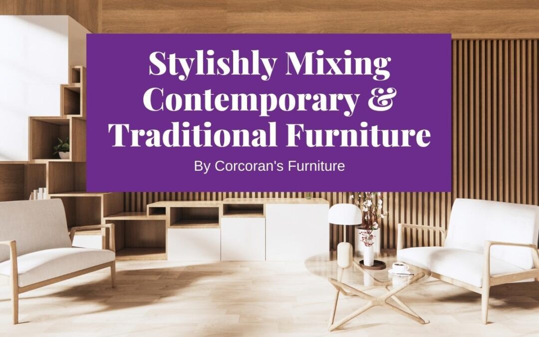 Tips and Techniques for Stylishly Mixing Contemporary and Traditional Furniture