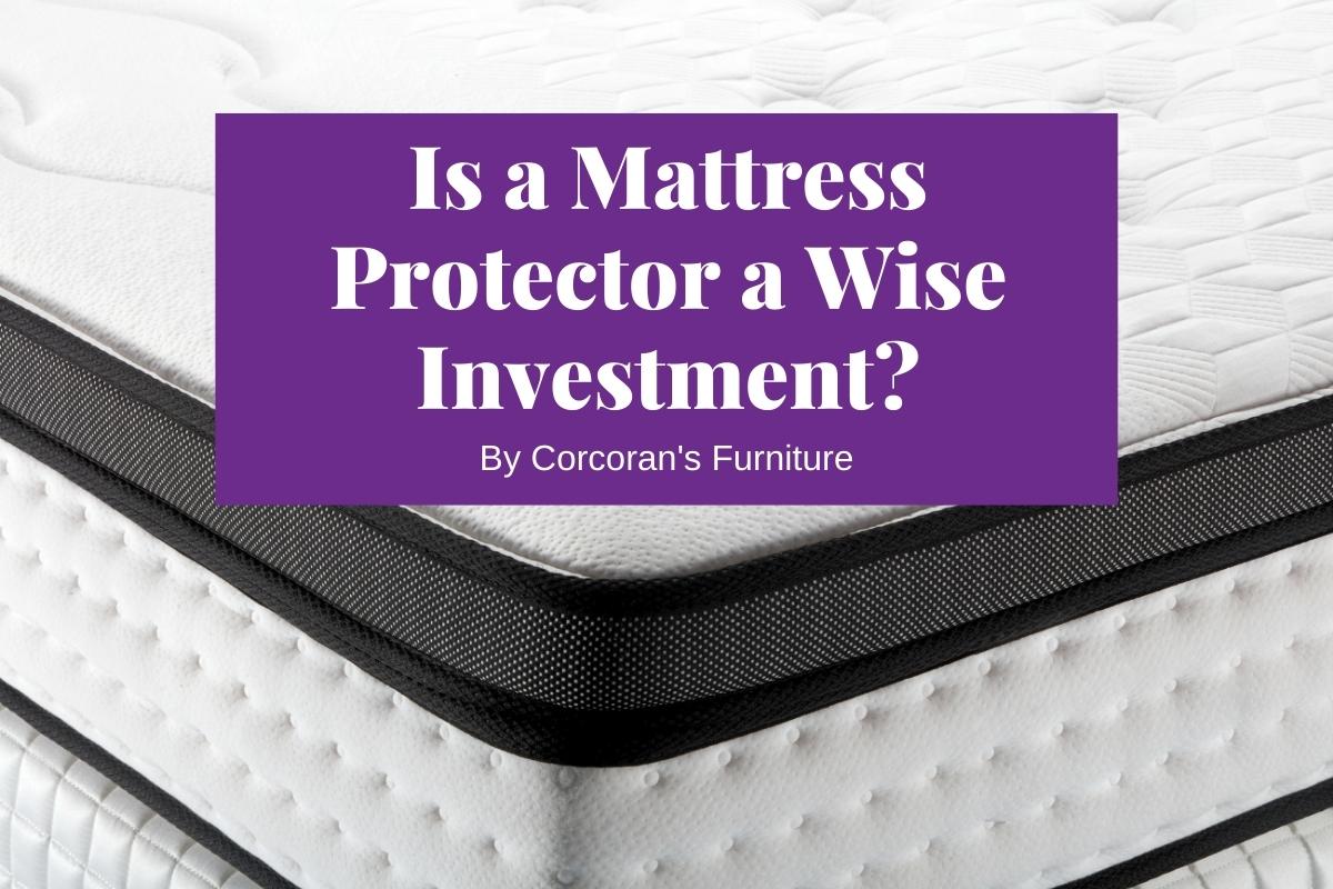 Is a Mattress Protector a Wise Investment?