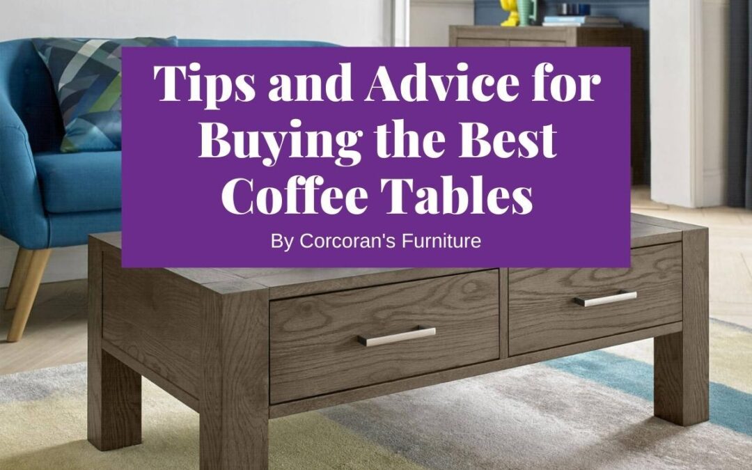 What are Tips and Advice for Buying Coffee Tables?