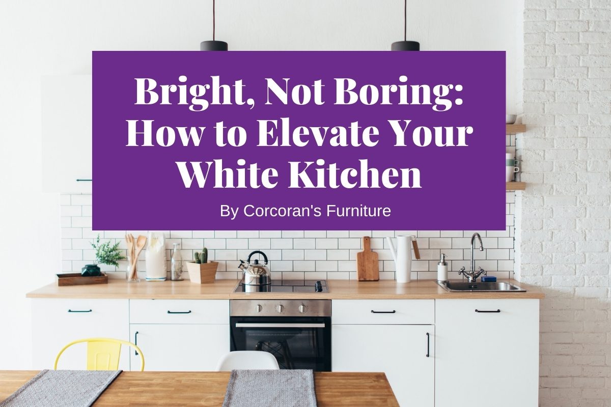Bright But Not Boring: Elevating Your White Kitchen