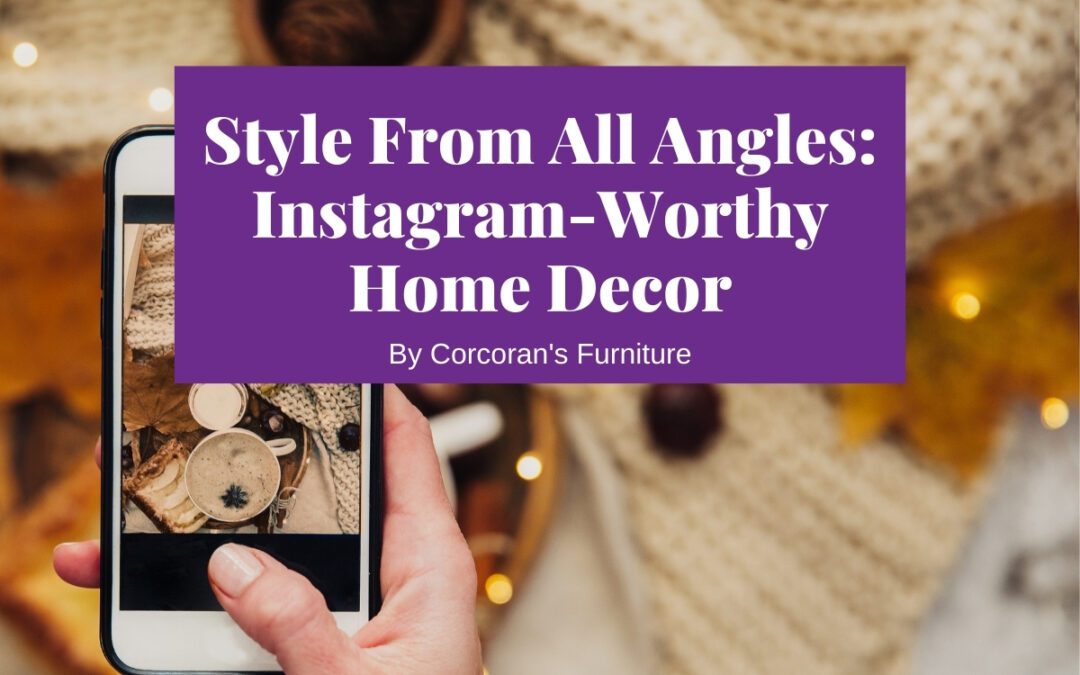 Style From Every Angle: The Best Instagram Home Decor