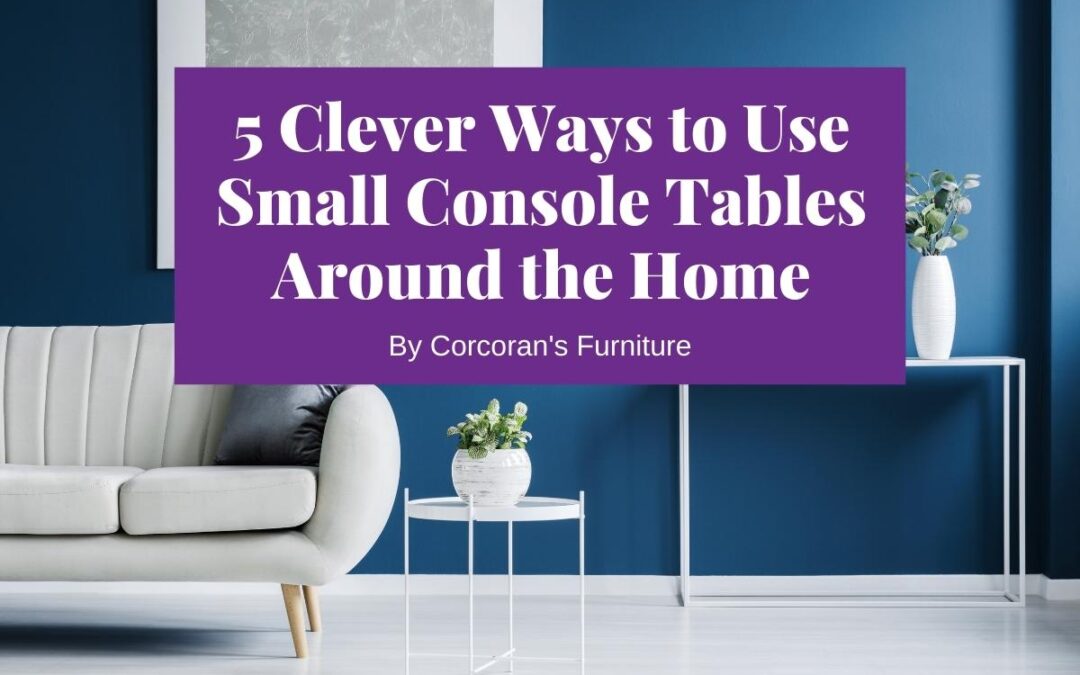 5 Clever Ways to Use Small Console Tables Around the Home