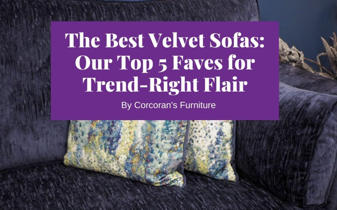 Our Velvet Faves: Top 5 Best Velvet Sofas Right Now