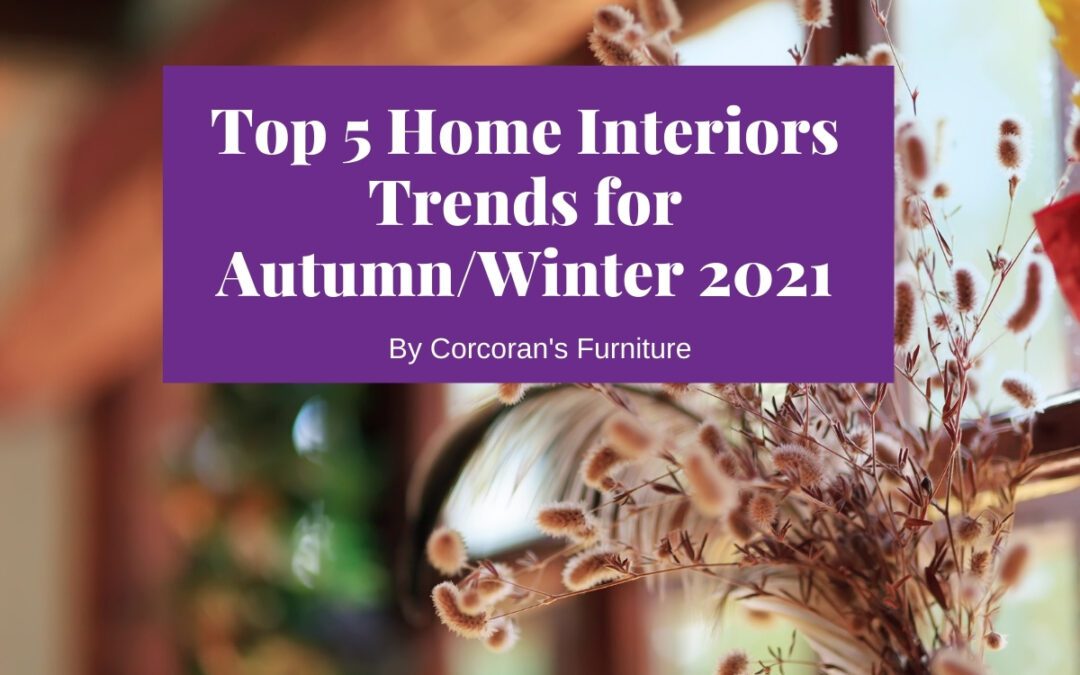 Our Top 5 Seasonal Trends for Autumn and Winter 2021