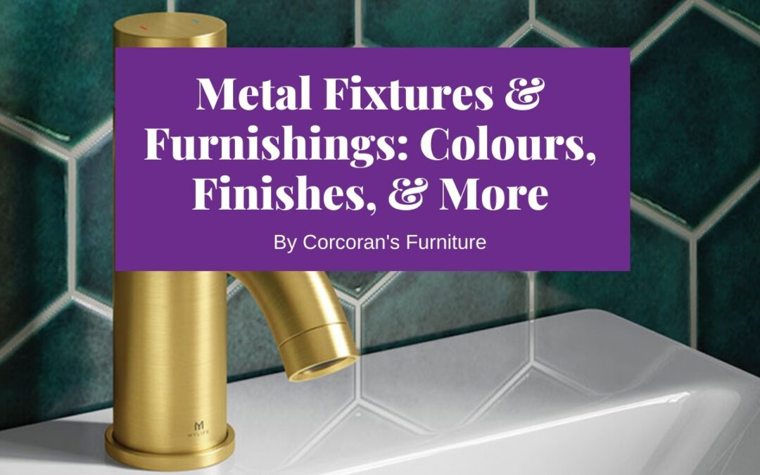 Metal Finishes to Set a Mood: Our Guide to Colours, Textures, and More