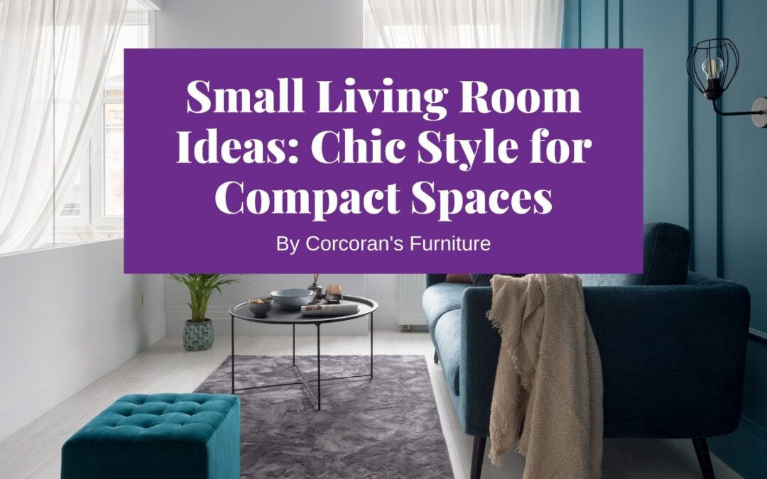 Small Living Room Ideas to Bring Chic Style to Compact Spaces