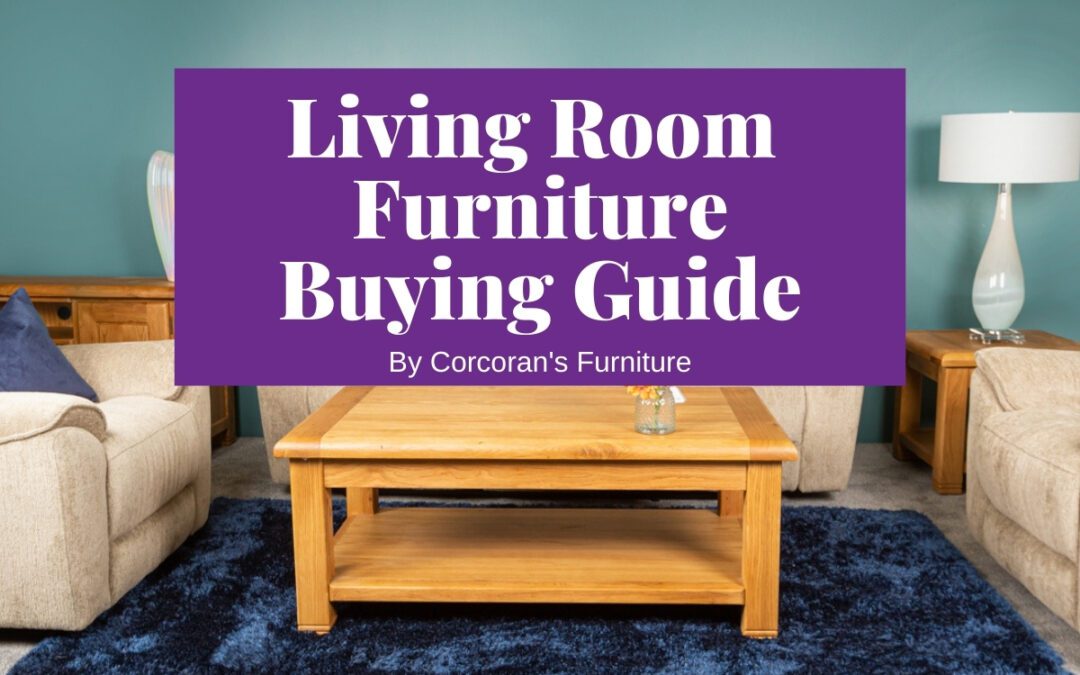 Love Where You Lounge: Our Guide to Buying Living Room Furniture