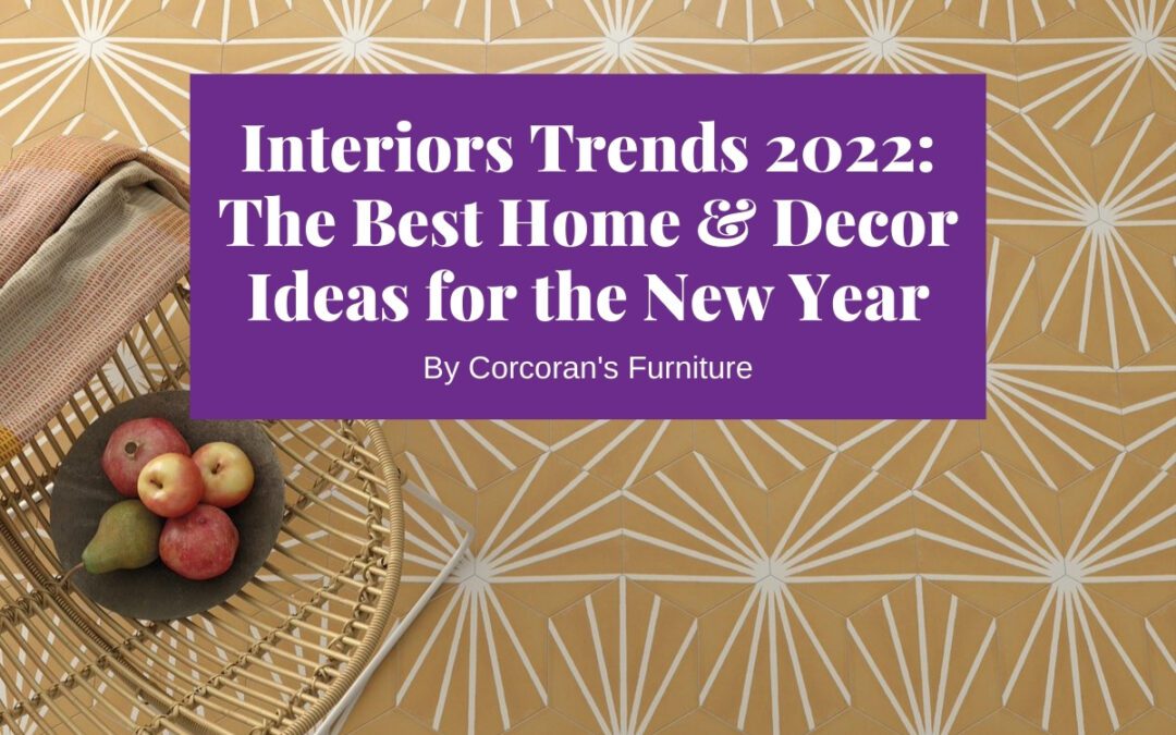 Interiors Trends 2022: the best home renovation and decor trends for the coming year