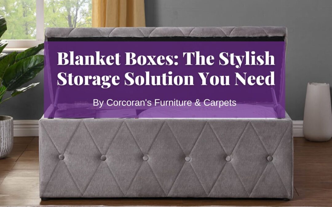 Blanket Boxes: The Stylish Storage Solution You Need