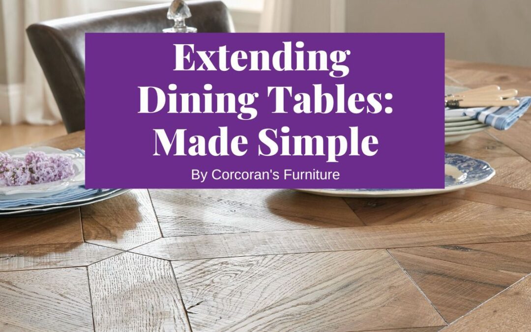 Extending Dining Tables: Made Simple
