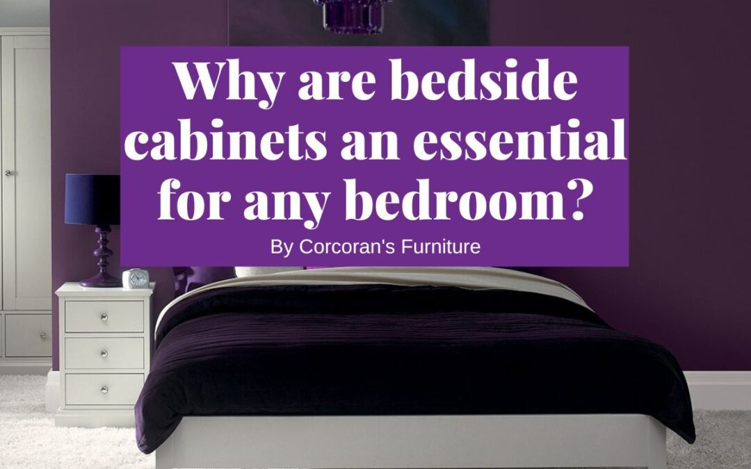 Why are Bedside Cabinets an Essential Addition to any Bedroom?