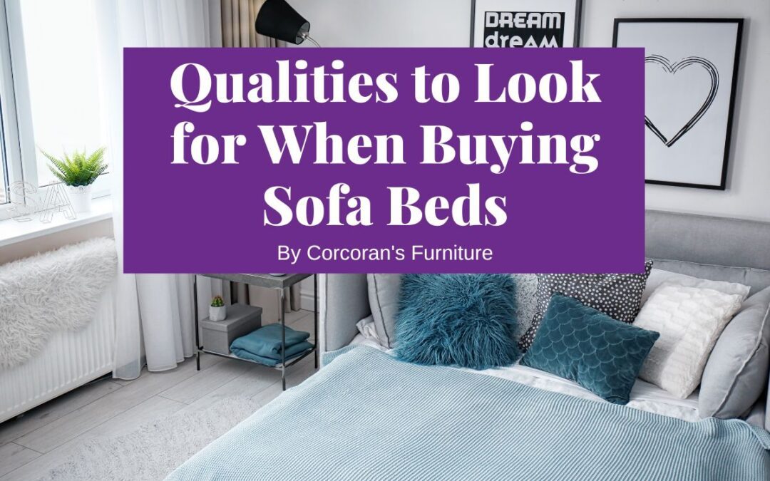 Qualities to Look for When Buying Single, Double, or 3 Seater Sofa Beds