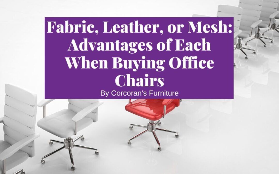 Fabric, Leather, or Mesh – Advantages of Each When Buying Office Chairs