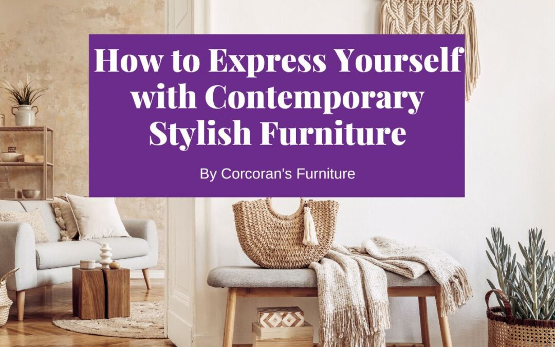 How to Express Yourself with Contemporary Stylish Furniture