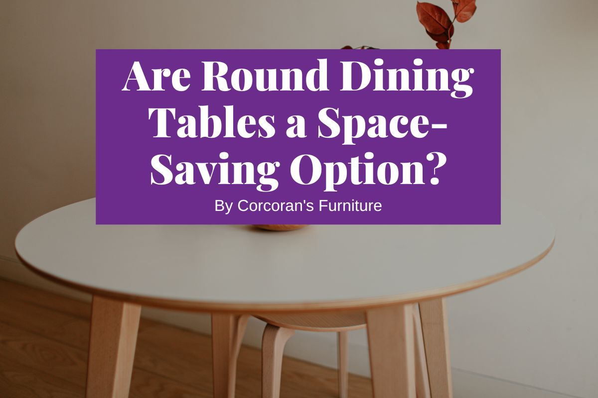 Are Round Dining Tables a Space-Saving Option?