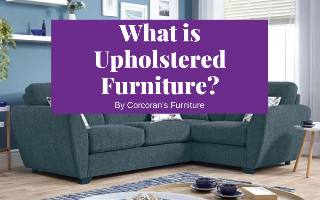 What is Upholstered Furniture?