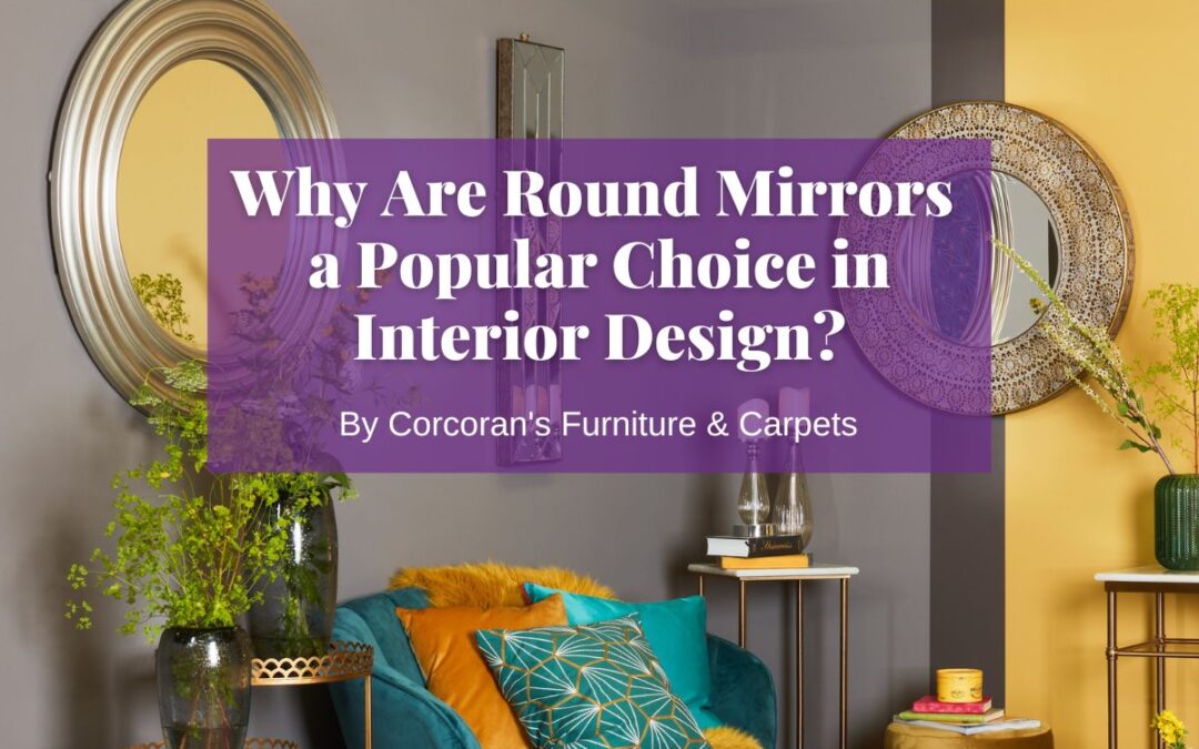 Why Are Round Mirrors a Popular Choice in Interior Design?