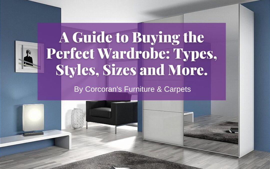 Your Comprehensive Guide to Buying the Perfect Wardrobe: Types, Styles, Sizes and More