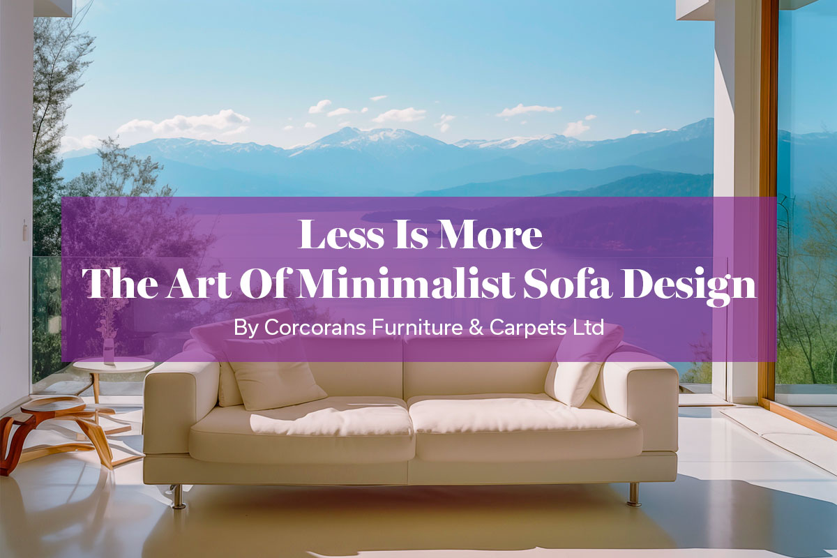 Less is More: The Art of Minimalist Sofa Design