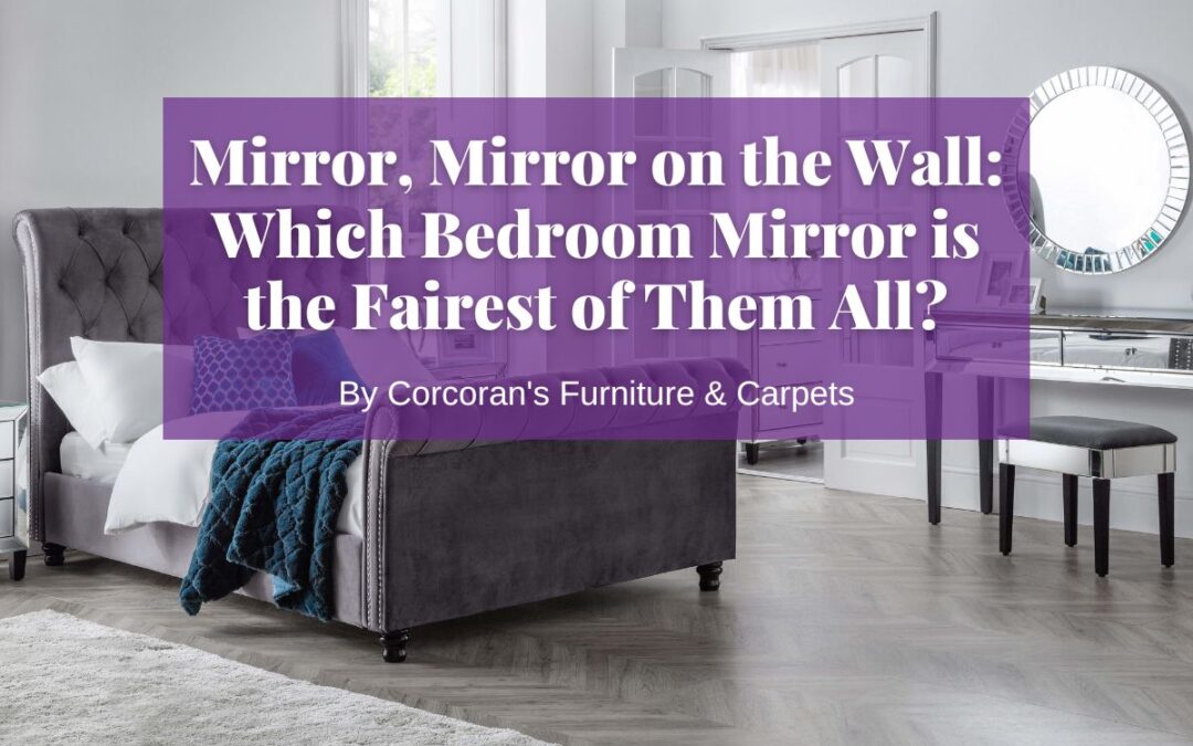 Mirror, Mirror on the Wall: Which Bedroom Mirror is the Fairest of Them All?