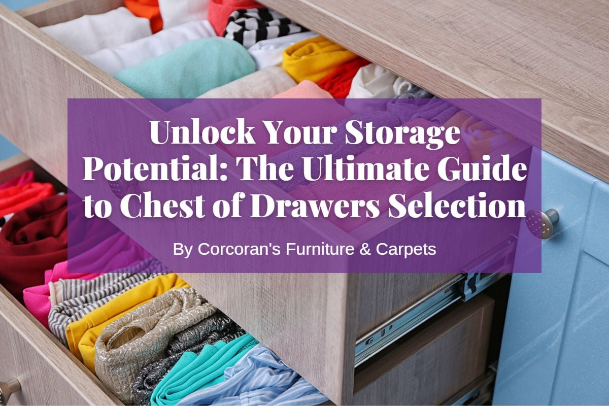 Unlock Your Storage Potential: The Ultimate Guide to Chest of Drawers Selection